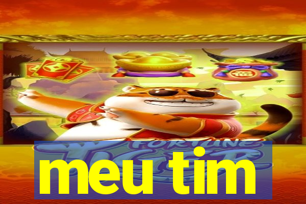 meu tim